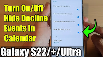 Galaxy S22/S22+/Ultra: How to Turn On/Off Hide Decline Events In Calendar