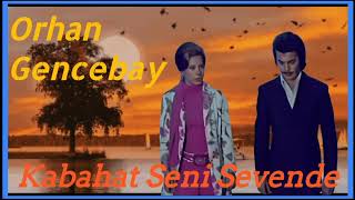 Orhan Gencebay - Kabahat Seni Sevende Resimi