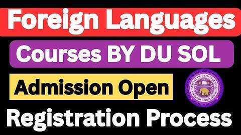 DU SOL Foreign Language Courses 2025 | Eligibility, Fees, Admission & Registration Process Explained