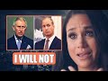 I WILL NOT!⛔ Meghan In TEARS REFUSES To Forgive Royal Family As Charles And William Send Apology