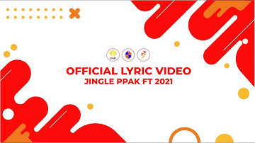 Official Lyric Video Jingle PPAK FT 2021