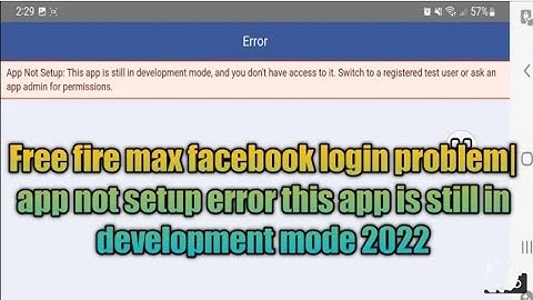 Free fire max facebook login probleml app not setup error this app is still in development mode 2022