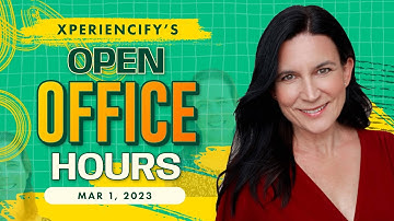 Xperiencify Open Office Hours March 1st, 2023
