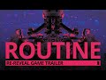 ROUTINE - Re-Reveal Game Trailer