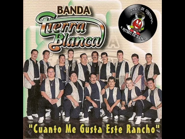 Banda Tierra Blanca - Cuanto Me Gusta Este Rancho