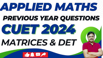 CUET 2024 | Applied Maths | Previous year Questions | Matrices & Determinant | Gaur Classes