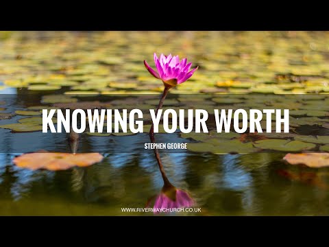 'Knowing Your Worth' - Stephen George