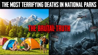 The Most Terrifying Deaths in National Parks | The Brutal Truth