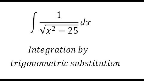 Calculus Help: Integral of dx/√(x^2-25) - Integration by trigonometric substitution