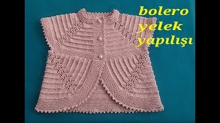 bolero yelek modeli yapılışı (bebek yeleği modeli)