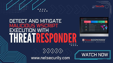 Detect and Mitigate Malicious WScript Execution with ThreatResponder