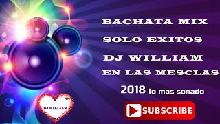 Bachata Mix Los Mejores Exitos De Siempre Dj William