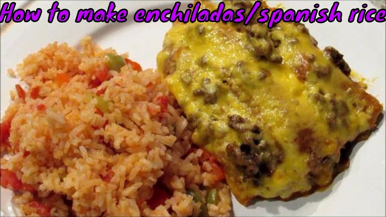 How to make beef enchiladas/spanish rice YouTube