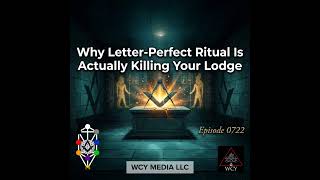 Full Whence Came You - 0722 - Why Letter-Perfect Ritual Is Actually Killing Your Lodge Update