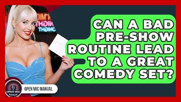 Can A Bad Pre-show Routine Lead To A Great Comedy Set? - Open Mic Manual