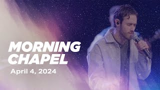 MORNING CHAPEL | April 4th, 2024