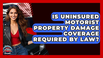 Is Uninsured Motorist Property Damage Coverage Required By Law? - Auto Coverage Explained