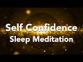 Guided Sleep Meditation, Courage, Self Confidence, Self Esteem, Inner Power Before Sleeping