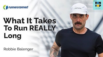 What it Really Takes To Run Longer Than You Ever Have Before: Robbie Balenger