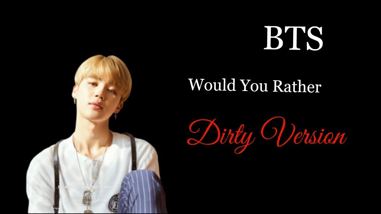 Bts Would You Rather // DIRTY VERSION - YouTube
