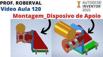 Aula 120 - Montagem do Dispositivo de Apoio no Inventor 2021.