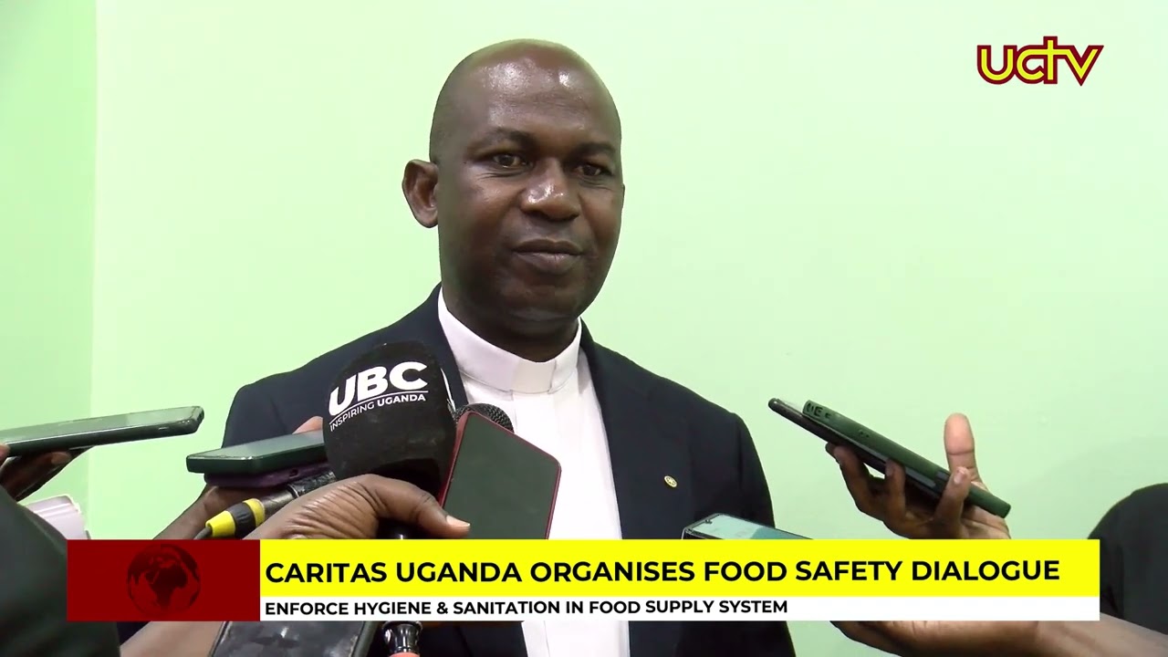 Caritas Uganda Organises Food Safety Dialogue, Food Supply Systems Should be Regulated