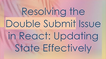 Resolving the Double Submit Issue in React: Updating State Effectively