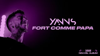 Yanns - Fort Comme Papa Lyrics Officiel