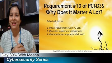 Day-306: Requirement #10 of PCI-DSS.. Why Does It Matter A Lot?