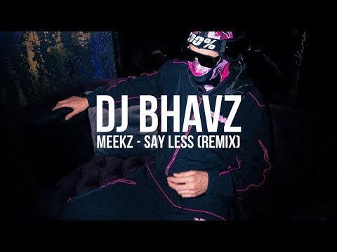 Meekz Say Less Remix DJ Bhavz