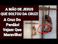 A Mão De Jesus Que Soltou Da Cruz, a Cruz Do Perdão, Vejam Que Maravilha!