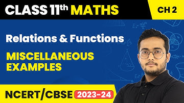 Relations & Functions - Miscellaneous Examples | Class 11 Maths Chapter 2 | CBSE 2024-25