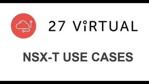 NSX-T Overview and Use Cases