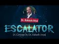 Escalator  a concept by dr rakesh arya
