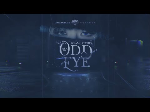 [Vietsub] Dreamcatcher (드림캐쳐) - Odd Eye