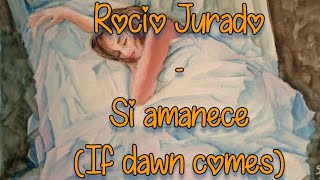 Rocío Jurado - Si amanece English lyrics
