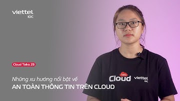 Cloud Talks #23: Những xu hướng nổi bật về an toàn thông tin