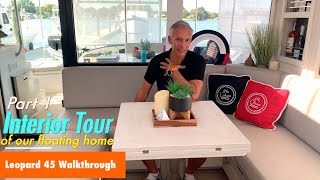 Detailed Interior Tour of Our Floating Home (Part 1) - New Leopard 45 Catamaran Walkthrough [Ep.15]