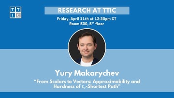 "From Scalars to Vectors: Approximability and Hardness of ℓₚ-Shortest Path" - Yury Makarychev