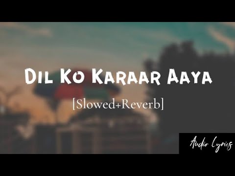 Dil Ko Karaar Aaya   SlowedReverbLofi  Yasser desai  Neha Kakkar Songfrancisreid22AudioLyrics