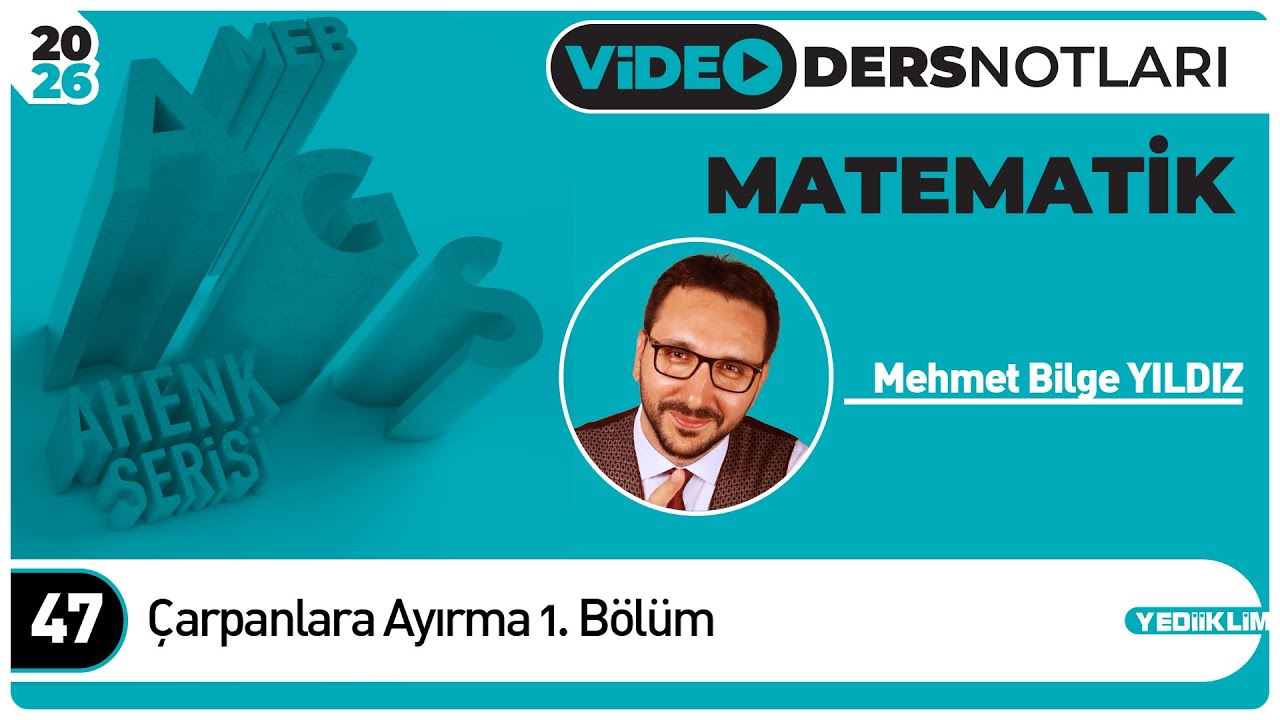 47 - Çarpanlara Ayırma 1. Bölüm - Mehmet Bilge YILDIZ