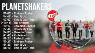 P l a n e t s h a k e r s Praise And Worship Songs Playlist 2023   Worship Christian Songs Playlist