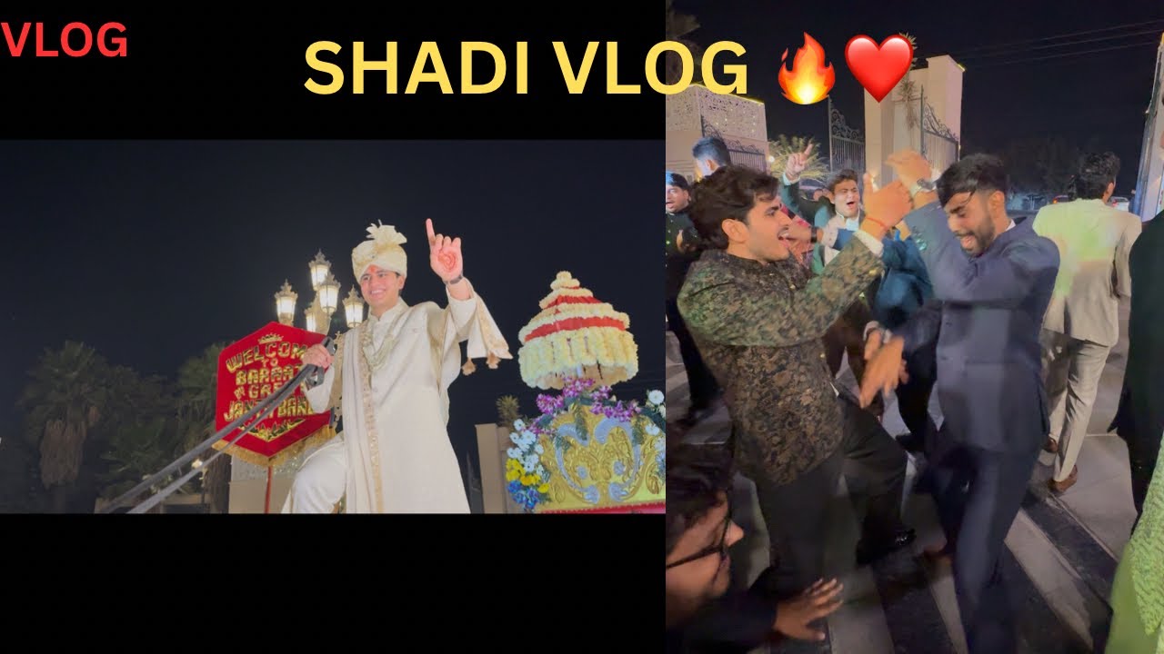 SHADI VLOG 🔥❤️ | Finally the wait is over 🥰| FULL MASTI 😂