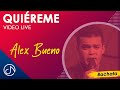 QUIÉREME 💞 - Alex Bueno [Video Live]