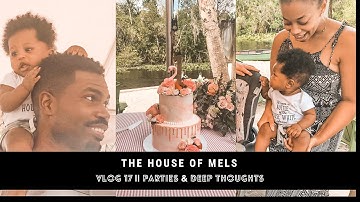 The House of Mels || Vlog 17 Parties & Deep Thoughts