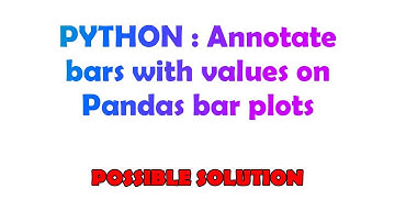 PYTHON : Annotate bars with values on Pandas bar plots