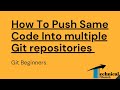 How To Push Same Code Into multiple Git repositories | Use multiple origins in git | TechnicalManish