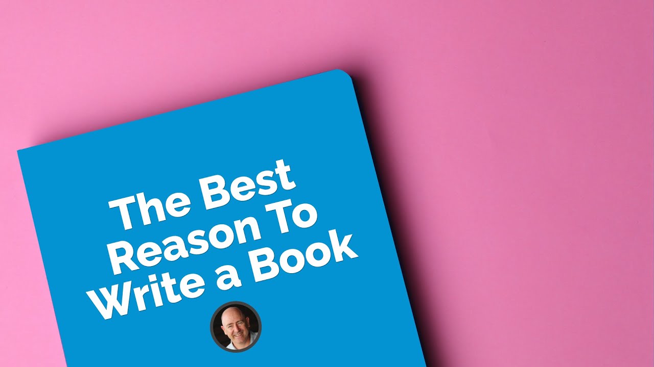 The Best Reason to Write A Book Right Now - YouTube