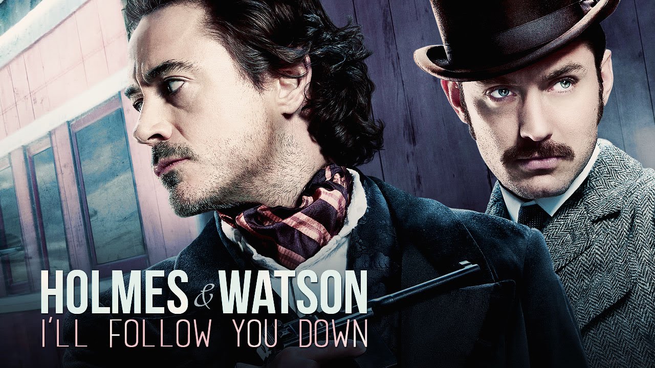 Holmes & Watson || I'll follow you down