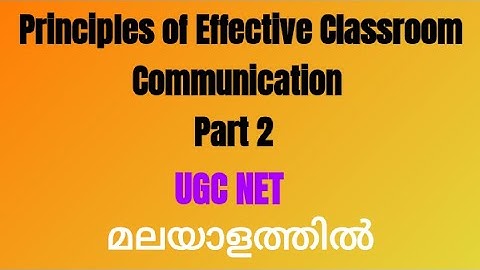 Principles of effective Classroom Communication || Part 2 || Malayalam || UGC NET Communication